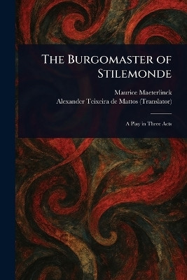 The Burgomaster of Stilemonde(English, Paperback, Maeterlinck Maurice)
