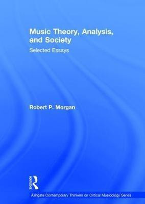 Music Theory, Analysis, and Society(English, Hardcover, Morgan Robert P.)