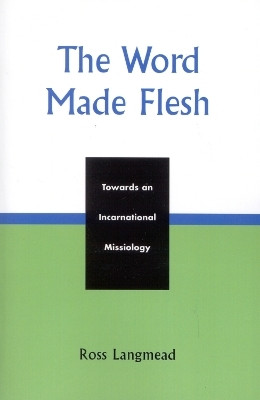 The Word Made Flesh(English, Paperback, Langmead Ross)