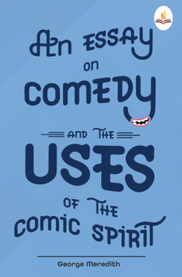 An Essay on Comedy and the Uses of the Comic Spirit(Paperback, George Meredith)