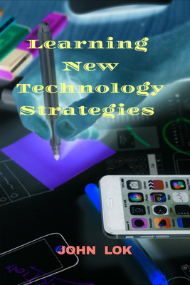 Learning New Technology Strategies(English, Paperback, John Lok)