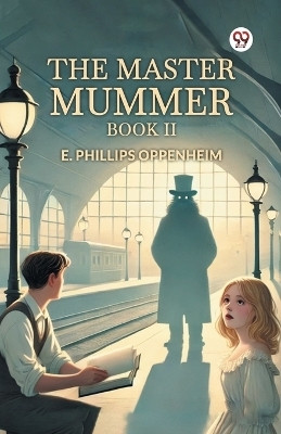 The Master Mummer Book II(Paperback, E. Phillips Oppenheim)