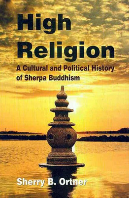 High Religion: A Cultural and Political History of Sherpa Buddhism(Hardcover, Sherry B. Ortner)