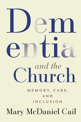 Dementia and the Church(English, Paperback, McDaniel Cail Mary)