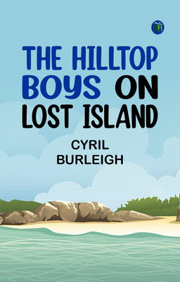 The Hilltop Boys on Lost Island(Paperback, Cyril Burleigh)