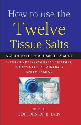 How to use the Twelve Tissue Salts - A Guide to the Biochemic Treatment(English, Paperback, unknown)
