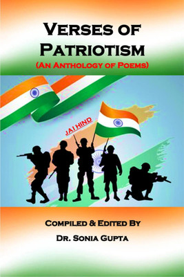 Verses of Patriotism(English, Paperback, Compiled, Edited By: Dr. Sonia Gupta)
