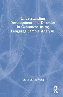 Understanding Development and Disorder in Cantonese using Language Sample Analysis(English, Hardcover, Wong Anita Mei-Yin)