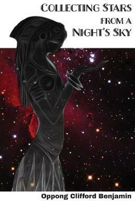 Collecting Stars from a Night's Sky(English, Paperback, Oppong Clifford Benjamin)