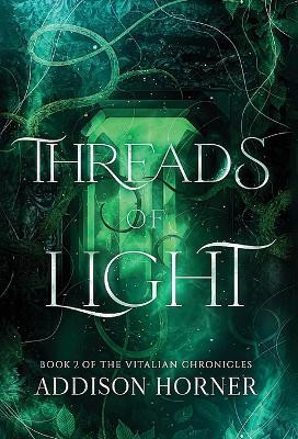 Threads of Light(English, Hardcover, Horner Addison)