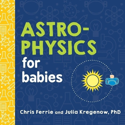 Astrophysics for Babies(English, Board book, Ferrie Chris)