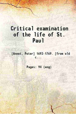 Critical examination of the life of St. Paul 1823 [Hardcover](Hardcover, [Annet, Peter] -.,Boulanger, Nicolas Antoine, supposed author,Holbach, Paul Henri Thiry, baron d', -)
