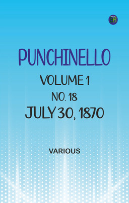 Punchinello, Volume 1, No. 18, July 30, 1870(Paperback, Various)