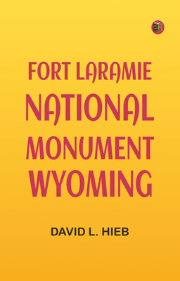 Fort Laramie National Monument, Wyoming(Paperback, David L. Hieb)