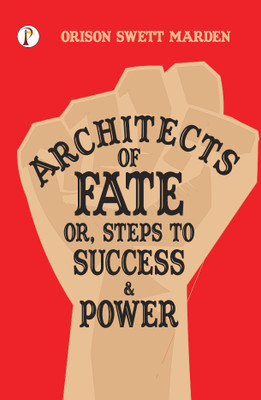 Architects of Fate; Or, Steps to Success and Power(English, Paperback, Marden Orison Swett)