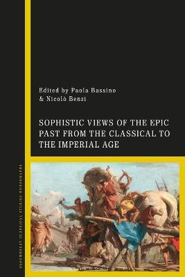 Sophistic Views of the Epic Past from the Classical to the Imperial Age(English, Electronic book text, unknown)