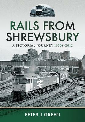 Rails From Shrewsbury(English, Hardcover, Green Peter J)