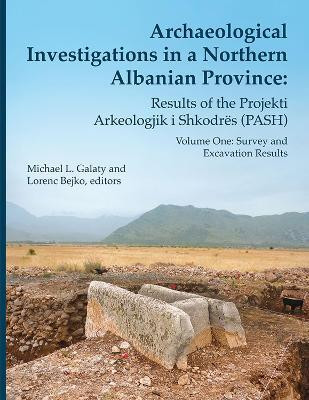 Archaeological Investigations in a Northern Albanian Province: Results of the Projekti Arkeologjik i Shkodres (PASH)(English, Hardcover, unknown)