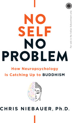No Self No Problem: How Neuropsychology Is Catching Up to Buddhism(English, Paperback, unknown)