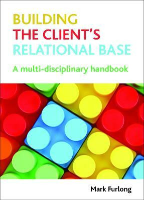 Building the Client's Relational Base(English, Paperback, Furlong Mark)
