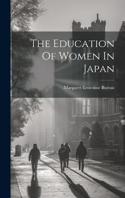 The Education Of Women In Japan(English, Hardcover, Burton Margaret Ernestine)