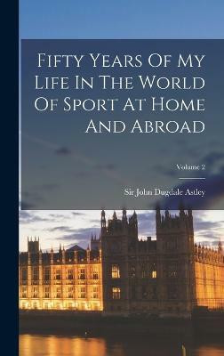 Fifty Years Of My Life In The World Of Sport At Home And Abroad; Volume 2(English, Hardcover, unknown)