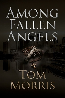 Among Fallen Angels(English, Paperback, Morris Tom)