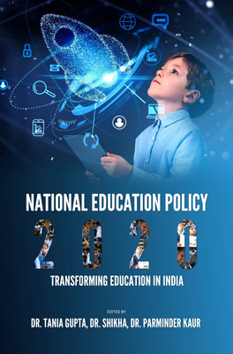 National Education Policy 2020: Transforming Education in India(Hardcover, Dr. Tania Gupta, Dr. Shikha, Dr. Parminder Kaur)