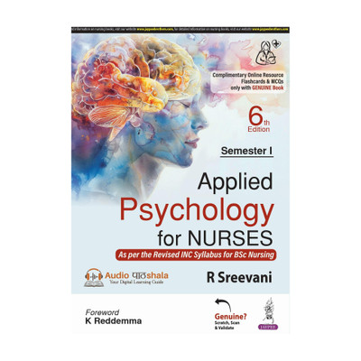 Applied Psychology for Nurses, 6/E - Textbook for BSc Nursing 1st Semester | As per Revised INC Syllabus | Chapter-wise Question Bank, Comparative Tables and Flowcharts for Semester Exam(English, Paperback, Sreevani R)