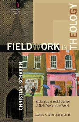 Fieldwork in Theology - Exploring the Social Context of God`s Work in the World(English, Paperback, Scharen Christian)