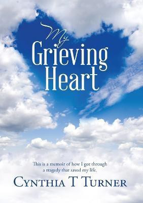 My Grieving Heart(English, Paperback, Turner Cynthia T)