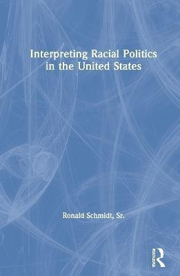 Interpreting Racial Politics in the United States(English, Hardcover, Schmidt, Sr. Ronald)