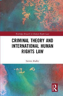 Criminal Theory and International Human Rights Law(English, Paperback, Malby Steven)