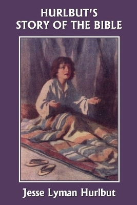Hurlbut's Story of the Bible, Original Edition (Yesterday's Classics)(English, Paperback, Hurlbut Jesse Lyman)