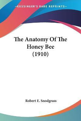 The Anatomy Of The Honey Bee (1910)(English, Paperback, Snodgrass Robert E)