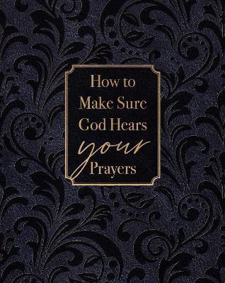 How to Make Sure God Hears Your Prayers(English, Leather / fine binding, Comfort Ray)
