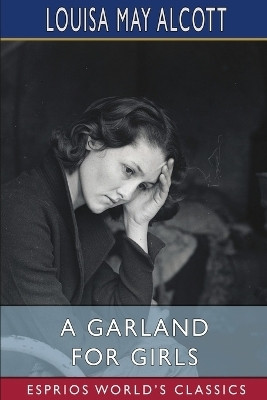 A Garland for Girls (Esprios Classics)(English, Paperback, Alcott Louisa May)