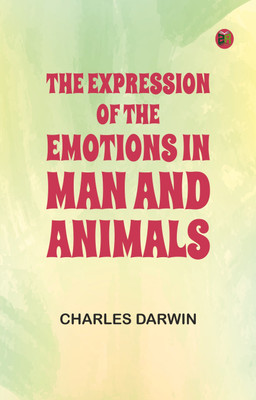 The Expression of the Emotions in Man and Animals(Paperback, Charles Darwin)
