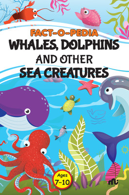 Fact-O-Pedia Whales, Dolphins and Other Sea Creatures(English, Paperback, Moonstone)