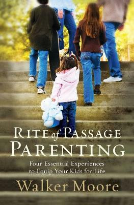 Rite of Passage Parenting(English, Paperback, Moore Walker)