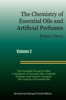 The Chemistry of Essential Oils and Artificial Perfumes - Volume 2 (Fourth Edition)(English, Hardcover, Parry Ernest J)