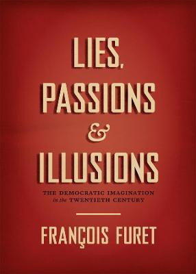 Lies, Passions, and Illusions(English, Hardcover, Furet Francois)