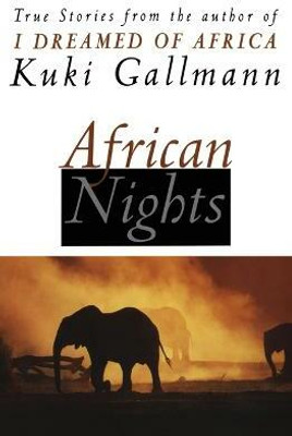 African Nights  - True Stories from the Author of I Dreamed of Africa(English, Paperback, Gallmann Kuki)