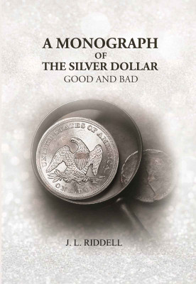 A Monograph of the Silver Dollar: Good and Bad(Paperback, J. L. Riddell)