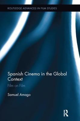 Spanish Cinema in the Global Context(English, Paperback, Amago Samuel)
