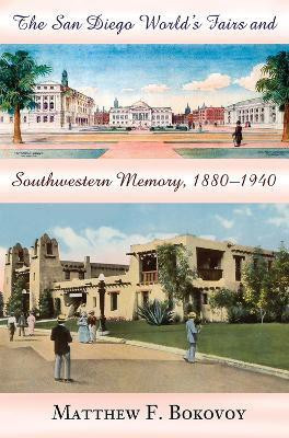 The San Diego World's Fairs and Southwestern Memory, 1880-1940(English, Paperback, Bokovoy Matthew F.)