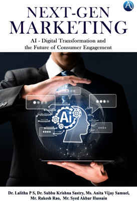 Next-Gen Marketing: AI - Digital Transformation and the Future of Consumer Engagement(Paperback, Dr. Lalitha P S)