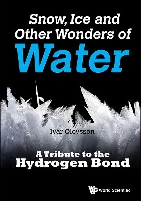 Snow, Ice And Other Wonders Of Water: A Tribute To The Hydrogen Bond(English, Hardcover, Olovsson Ivar)