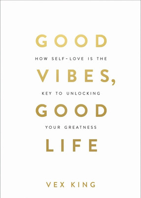 Good Vibes, Good Life: How Self-love Is the Key to Unlocking Your Greatness  - How Self - Love is the Key to Unlocking Your Greatness(English, Paperback, unknown)