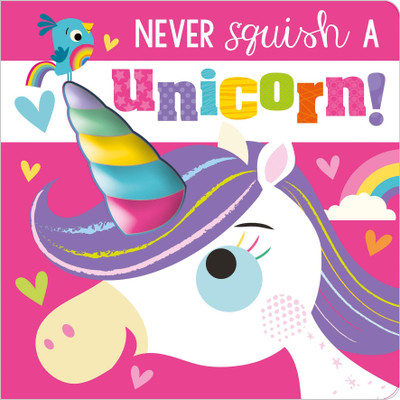 Never Squish a Unicorn!(English, Board book, Greening Rosie)
